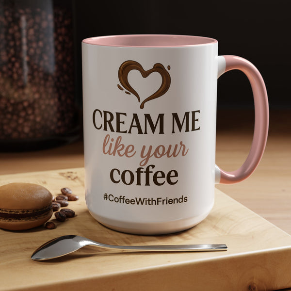 Cream Me Like Your Coffee Mug 15oz White and Pink Ceramic Coffee Cup Funny Adult Coffee Lover Gift CoffeeWithFriends