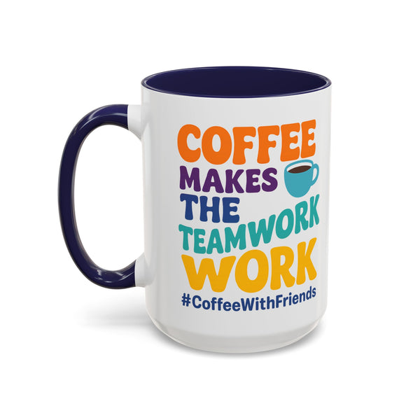 Coffee Makes The Teamwork Work Mug 15oz – Bright Colors for Every Mood #CoffeeWithFriends