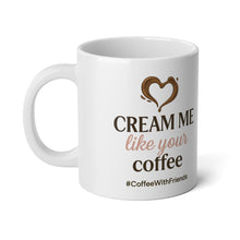 Cream Me Like Your Coffee – 20oz Mug for the Grown & Caffeinated
