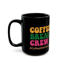 Coffee Break Crew Mug 15oz Black Ceramic Cup #CoffeeWithFriends