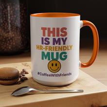 This Is My HR Friendly Mug 15oz – Office Humor Coffee Cup #CoffeeWithFriends