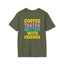 Coffee Tastes Better With Friends Tee