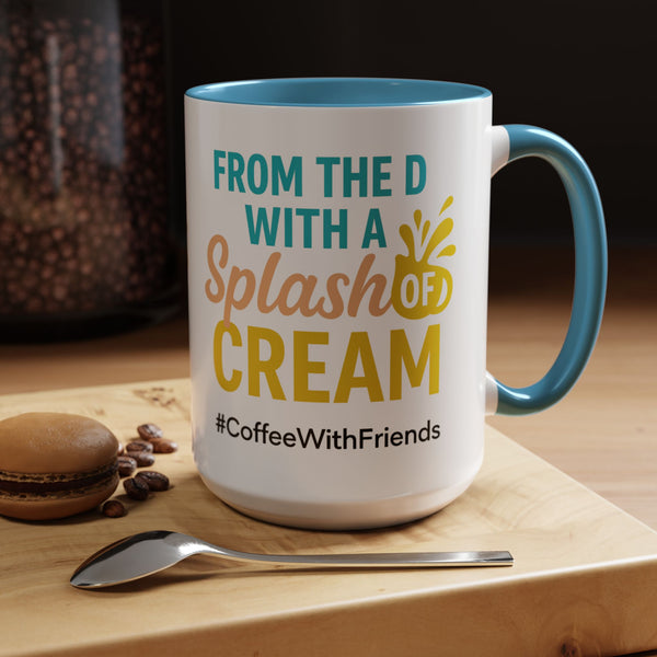 From the D With a Splash of Cream Mug 15oz White Ceramic Coffee Cup Available in Pink Light Blue and Yellow #CoffeeWithFriends