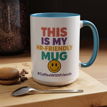 This Is My HR Friendly Mug 15oz – Office Humor Coffee Cup #CoffeeWithFriends