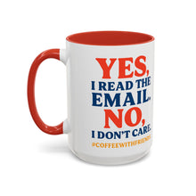 Yes I Read The Email No I Don’t Care Coffee Mug 15oz Ceramic Cup #CoffeeWithFriends