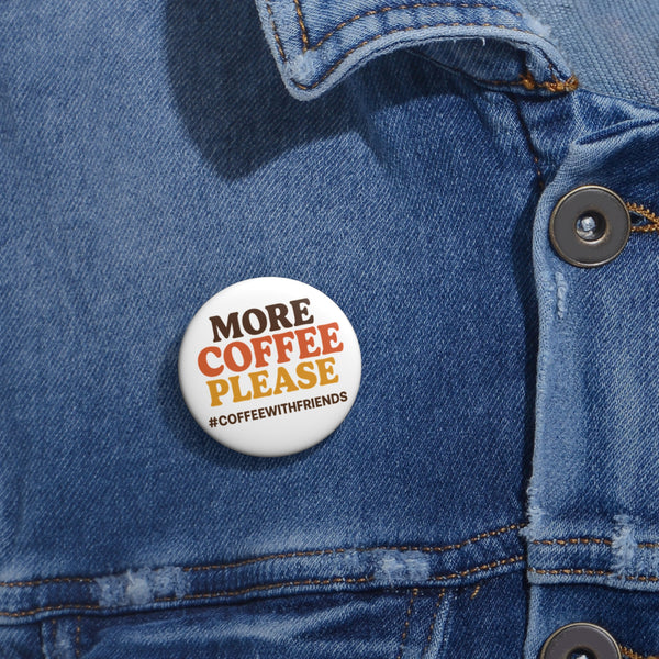 More Coffee Please Button Pin – 1.25" Retro Coffee Lover Badge