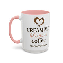 Cream Me Like Your Coffee Mug 15oz White and Pink Ceramic Coffee Cup Funny Adult Coffee Lover Gift CoffeeWithFriends