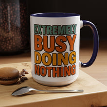 Extremely Busy Doing Nothing Coffee Mug 15oz Ceramic Cup #CoffeeWithFriends