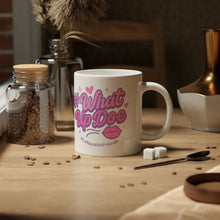 What Up Doe Mug 20oz White Ceramic Cup #CoffeeWithFriends