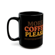More Coffee Please Mug 15oz Black Ceramic Coffee Cup #CoffeeWithFriends