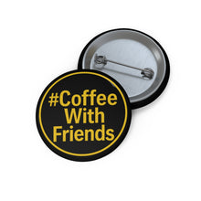 #CoffeeWithFriends Button Pin – 1.25