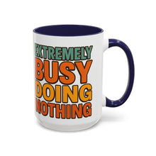 Extremely Busy Doing Nothing Coffee Mug 15oz Ceramic Cup #CoffeeWithFriends