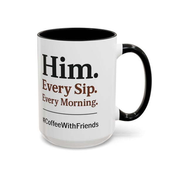 Him Every Sip Every Morning Mug Black Handle Ceramic Cup for Men Boss Morning Coffee Vibes CoffeeWithFriends