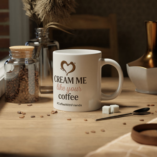 Cream Me Like Your Coffee – 20oz Mug for the Grown & Caffeinated