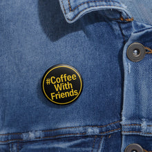 #CoffeeWithFriends Button Pin – 1.25