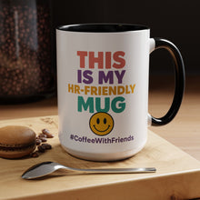 This Is My HR Friendly Mug 15oz – Office Humor Coffee Cup #CoffeeWithFriends