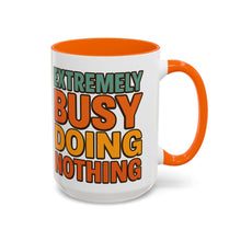 Extremely Busy Doing Nothing Coffee Mug 15oz Ceramic Cup #CoffeeWithFriends