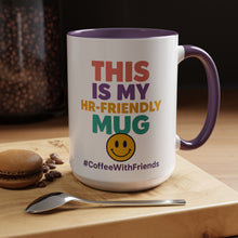 This Is My HR Friendly Mug 15oz – Office Humor Coffee Cup #CoffeeWithFriends