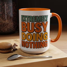 Extremely Busy Doing Nothing Coffee Mug 15oz Ceramic Cup #CoffeeWithFriends