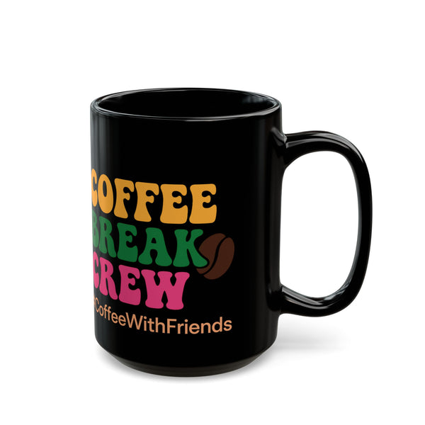 Coffee Break Crew Mug 15oz Black Ceramic Cup #CoffeeWithFriends