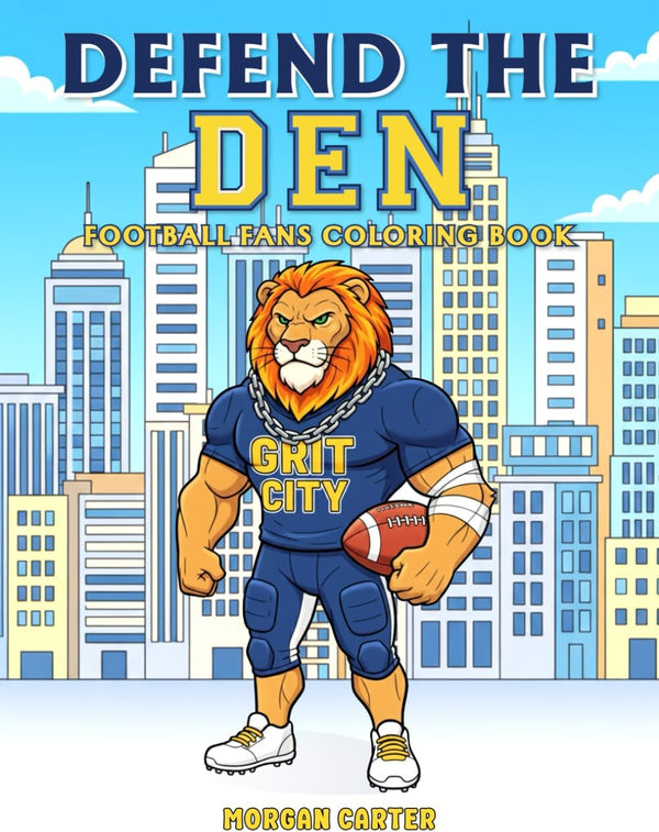 Defend The Den: Lions Fans Coloring Book