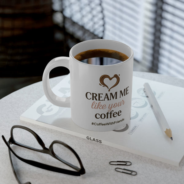 Cream Me Like Your Coffee – 20oz Mug for the Grown & Caffeinated