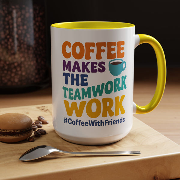 Coffee Makes The Teamwork Work Mug 15oz – Bright Colors for Every Mood #CoffeeWithFriends