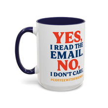 Yes I Read The Email No I Don’t Care Coffee Mug 15oz Ceramic Cup #CoffeeWithFriends