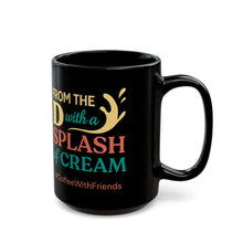 From the D with a Splash of Cream Mug 15oz Black Coffee Cup #CoffeeWithFriends