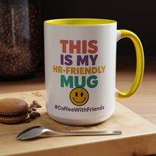 This Is My HR Friendly Mug 15oz – Office Humor Coffee Cup #CoffeeWithFriends