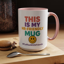 This Is My HR Friendly Mug 15oz – Office Humor Coffee Cup #CoffeeWithFriends