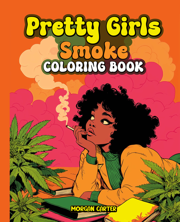 Pretty Girls Smoke Coloring Book by Morgan Carter – Black Girl Stoner Vibes, Adult Coloring, 25 Pages of Chill